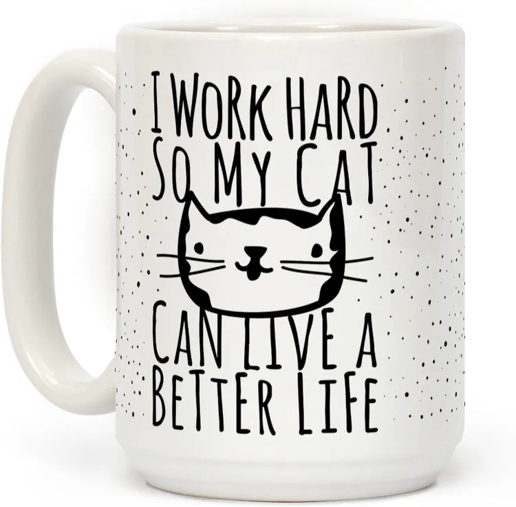 I Work Hard So My Cat Can Live the Dream Mug